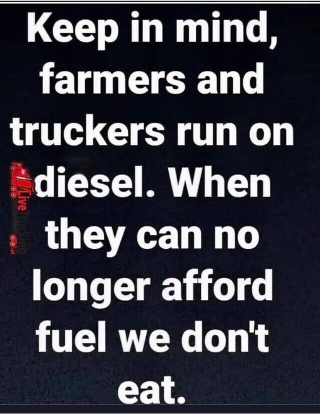 Keep in mind EUNECEL truckers run on diesel When they can no longer afford fuel we dont eat