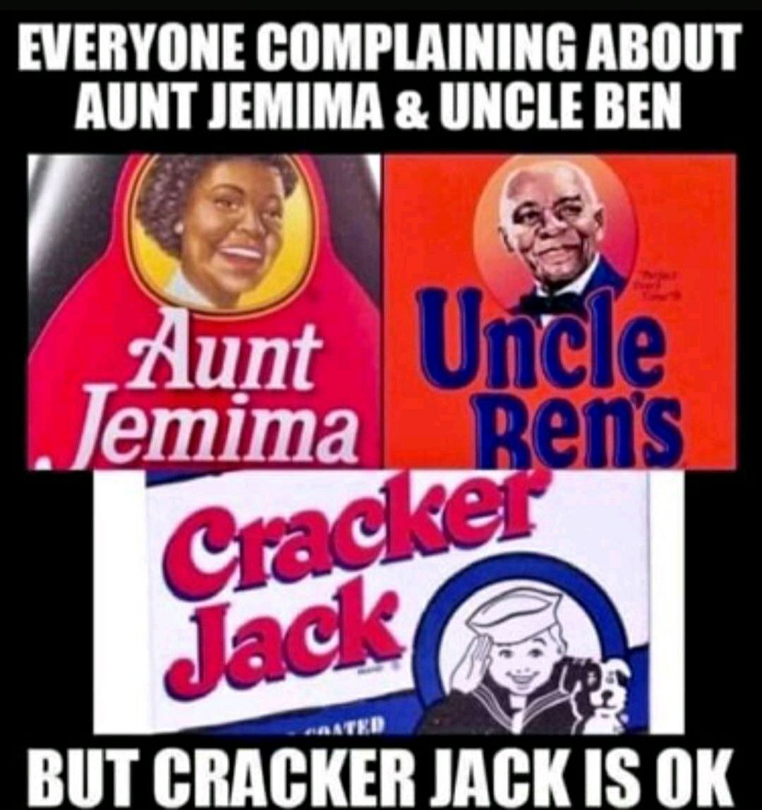 EVERYONE COMPLAINING ABOUT AUNT JEMIMA UNCLE BEN VA BUT CRACKER JACK IS OK