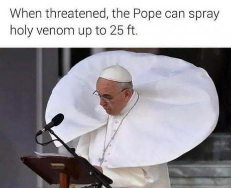When threatened the Pope can spray holy venom up to 25 ft