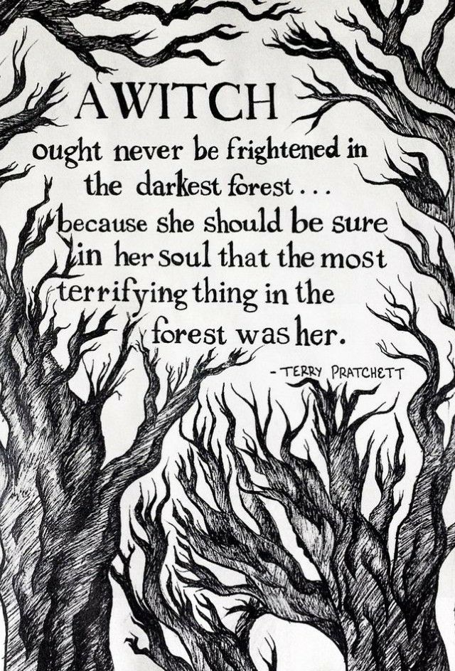 AWITCH ought never be frightened in y the darkest rest terrifying thing in the forest was her