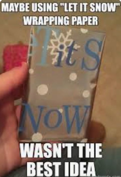 MAYBE USING LET IT SNOW WRAPPING PAPER 4 WASNT THE BEST IDEA