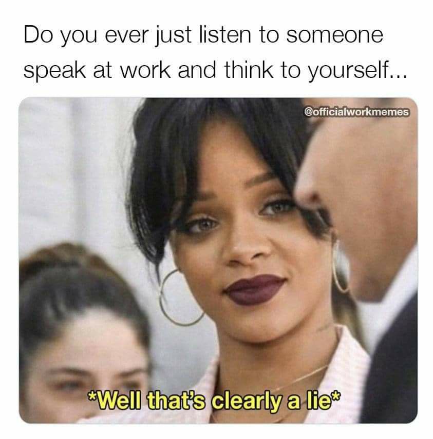 Do you ever just listen to someone speak at work and think to yourself