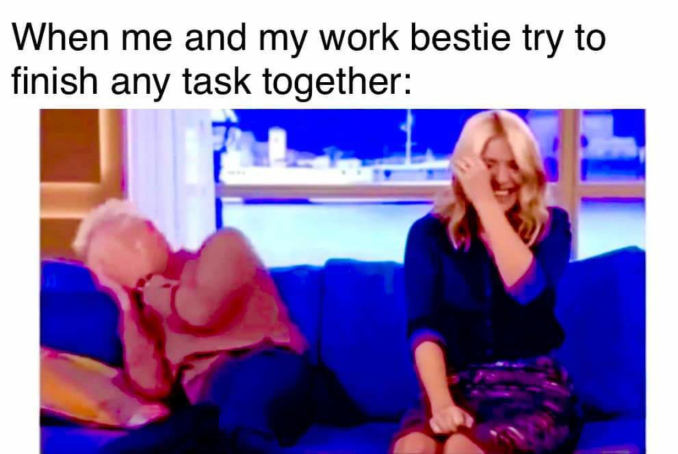 When me and my work bestie try to finish any task together e 7
