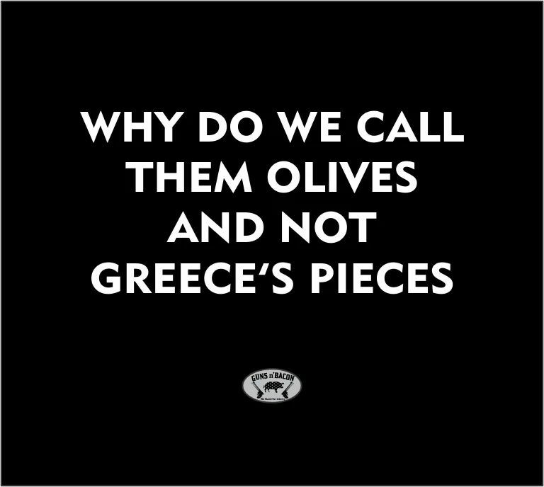 WHY DO WE CALL THEM OLIVES AND NOT c15 o 39 o Jof L