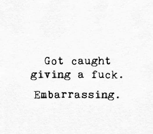 Got caught giving a fuck Embarrassing fuckologyofficial