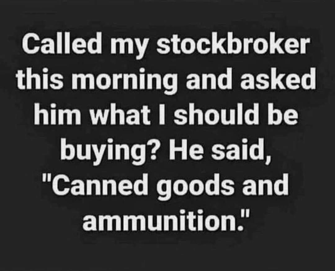011 14 W RS T LG T T LB G EL LR Gl him what should be buying He said Canned goods and ammunition