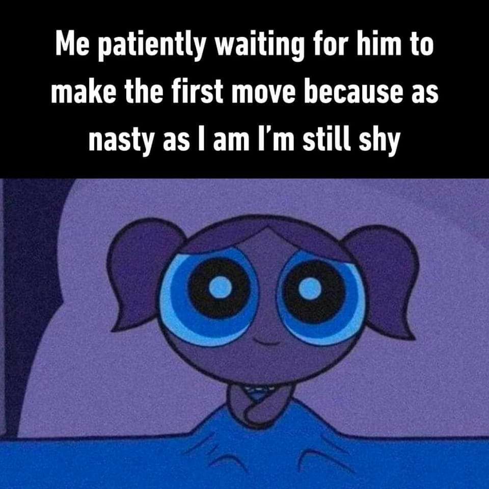 Me patiently waiting for him to LEUCRU R TS T T LESVES LN