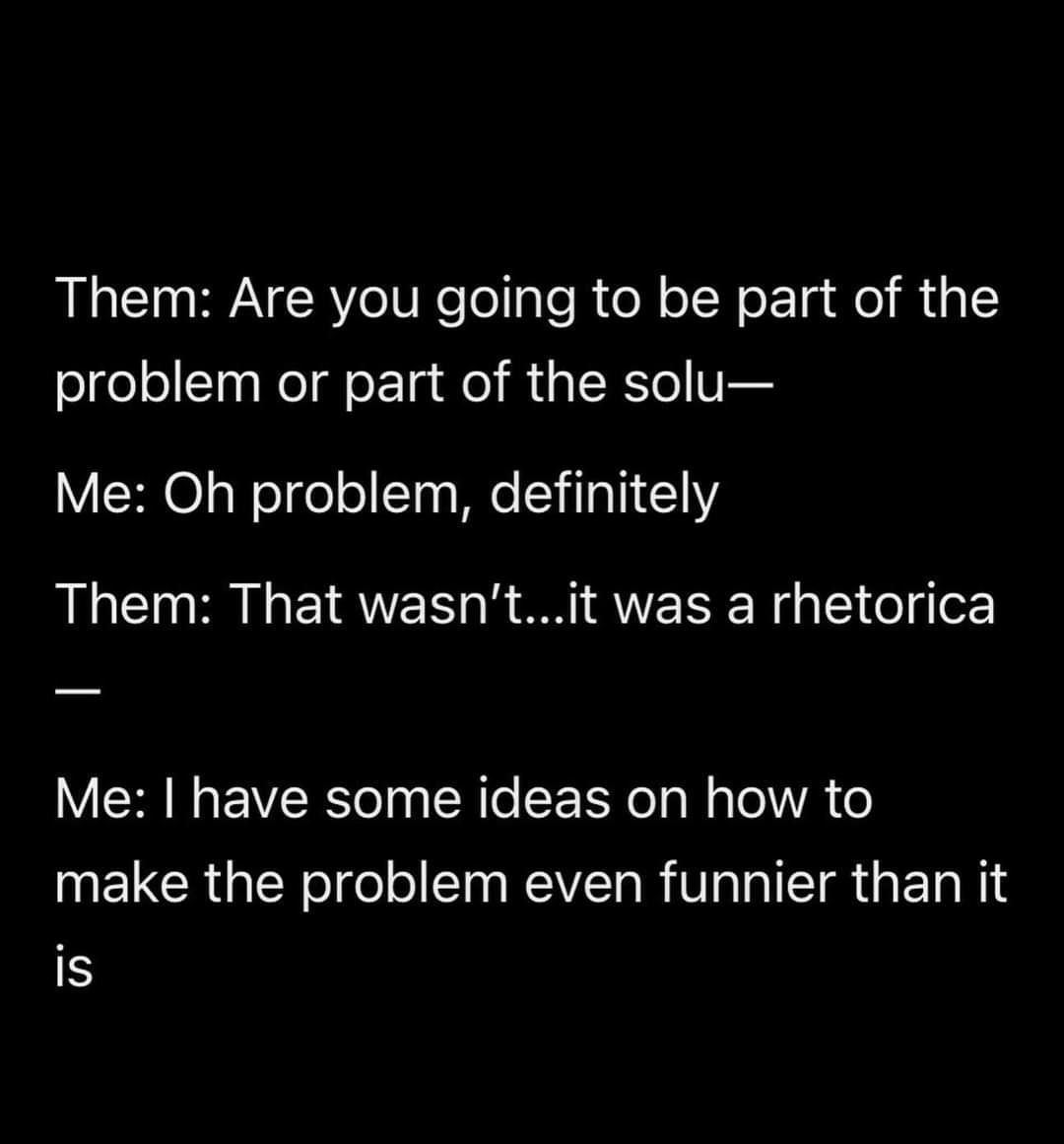 Them Are you going to be part of the problem or part of the solu Me Oh problem definitely Them That wasntit was a rhetorica Me have some ideas on how to UELCRGEYeIge IN RV RV p IR s E o NS is