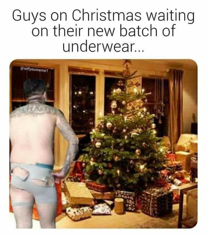Guys on Christmas waiting on their new batch of underwear o S