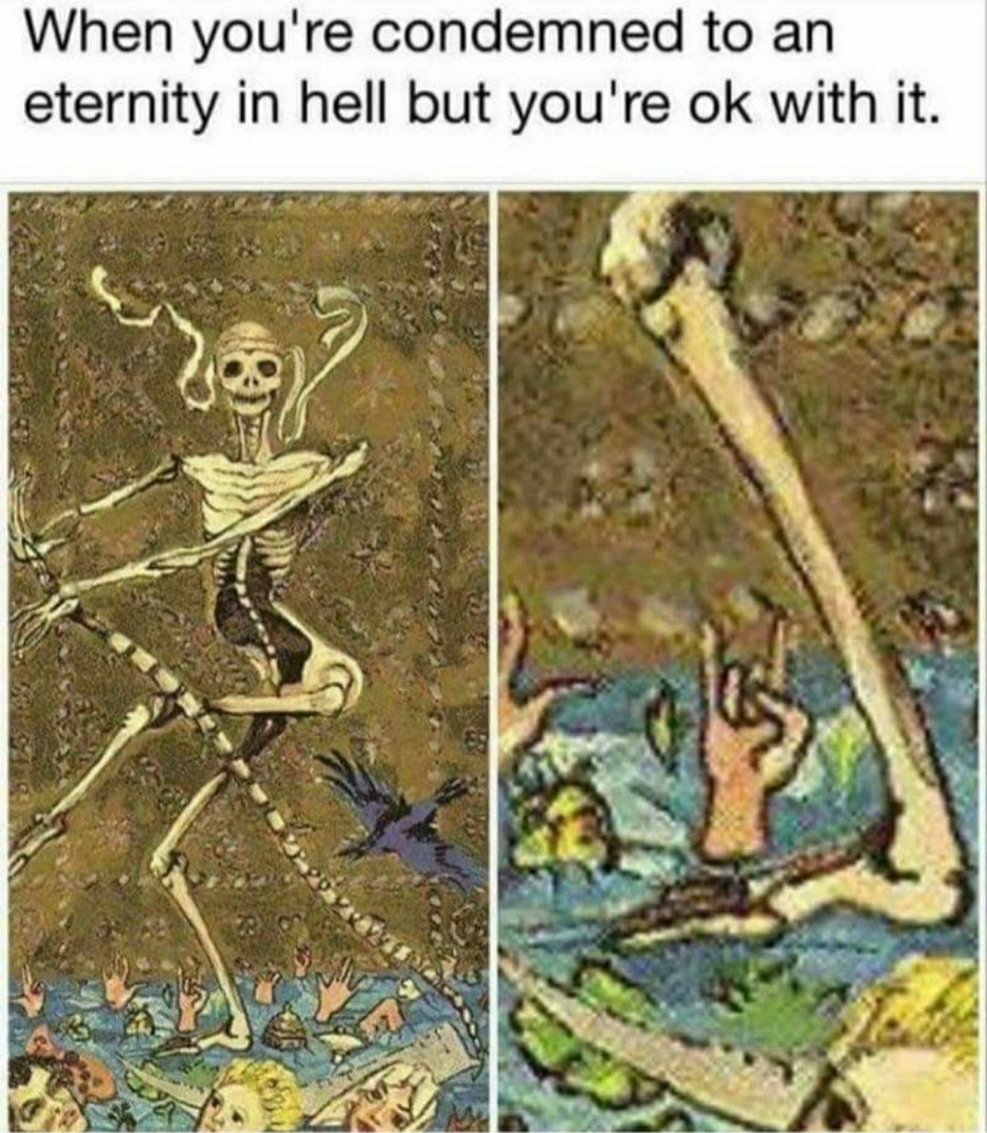 When youre condemned to an eternity in hell but youre ok with it