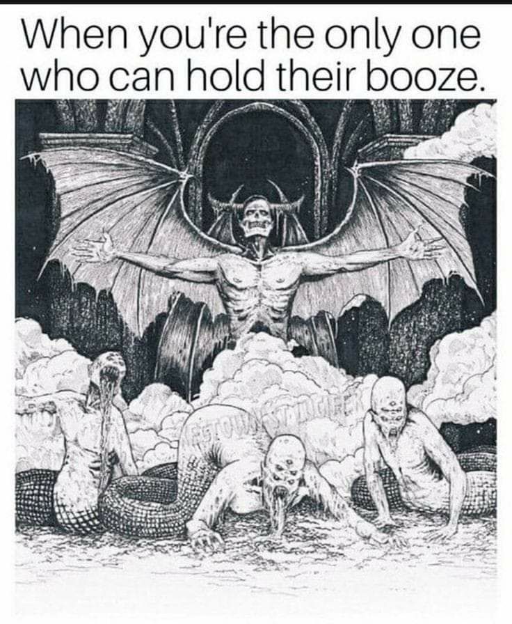 When youre the only one who can hold their booze