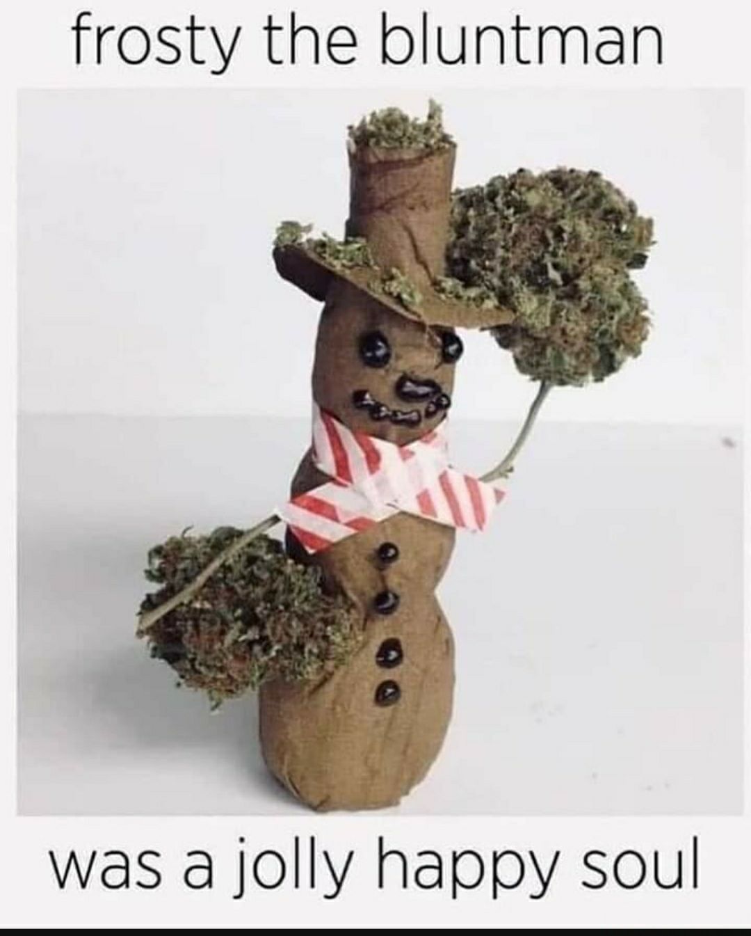 frosty the bluntman was a jolly happy soul