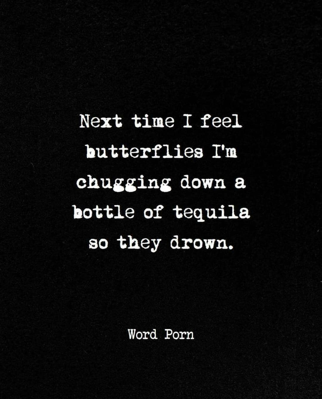 Next time I feel DRSadGEEG chugging down a bottle of tequila 80 they drown Word Porn