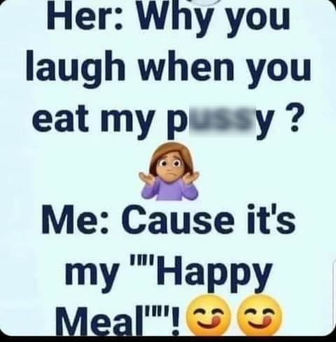 iy Her Why you laugh when you eat my pussy Me Cause its my llllHa p IIE aIlllli