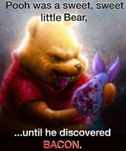 Pooh was a sweet sweet little Bear until he discovered Fee N