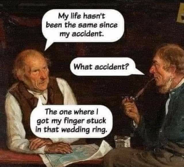 My life hasnt been the same since my accident The one where got my finger stuck in that wedding ring