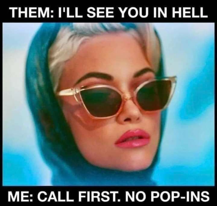 THEM ILL SEE YOU IN HELL ME CALL FIRST NO POP INS