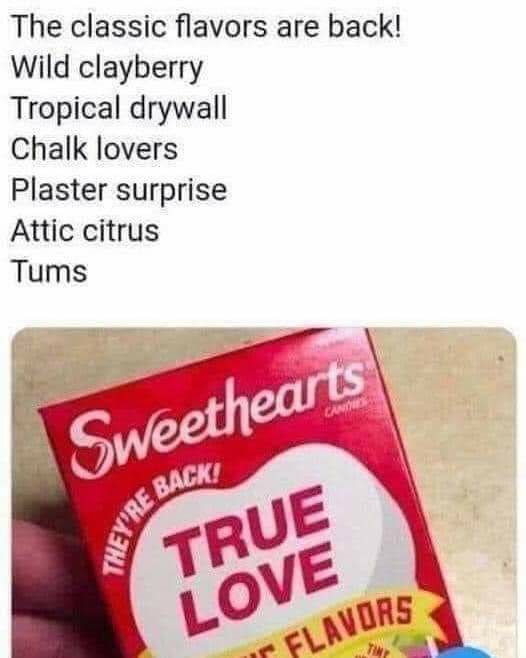 The classic flavors are back Wild clayberry Tropical drywall Chalk lovers Plaster surprise Attic citrus Tums