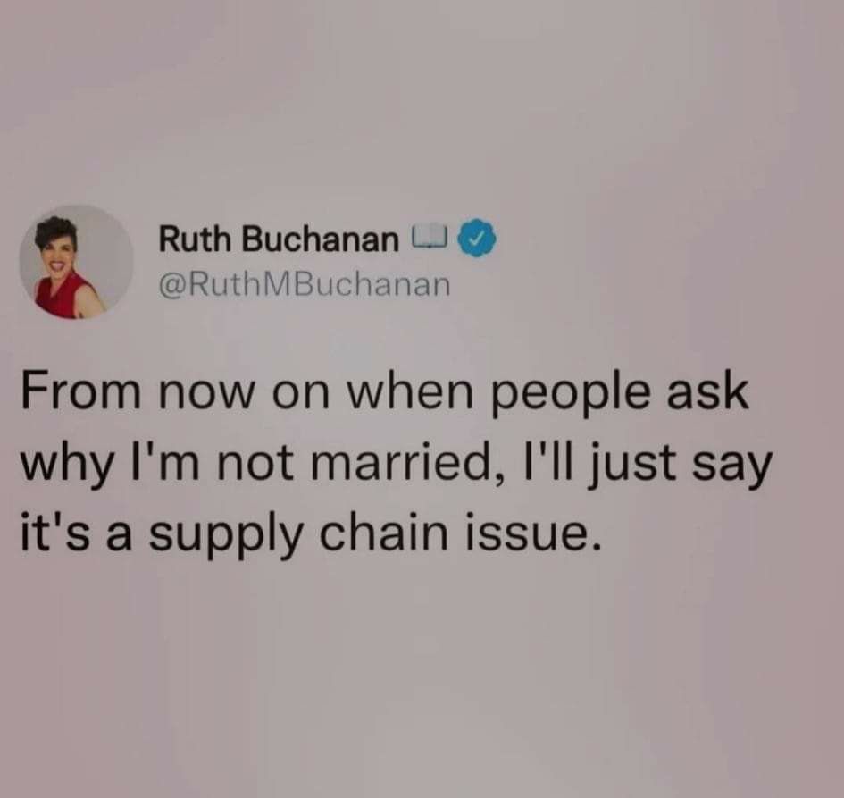 Ruth Buchanan L RuthMBuchanan From now on when people ask why Im not married Ill just say its a supply chain issue