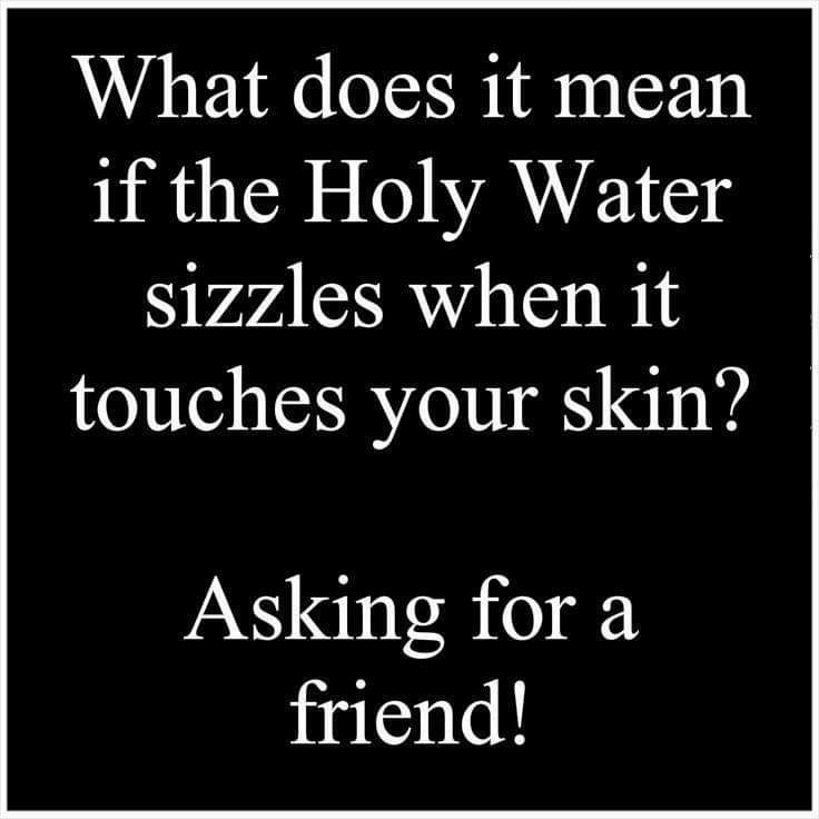 What does it mean RS VAVEIS sizzles when it touches your skin AN hiTe o o friend