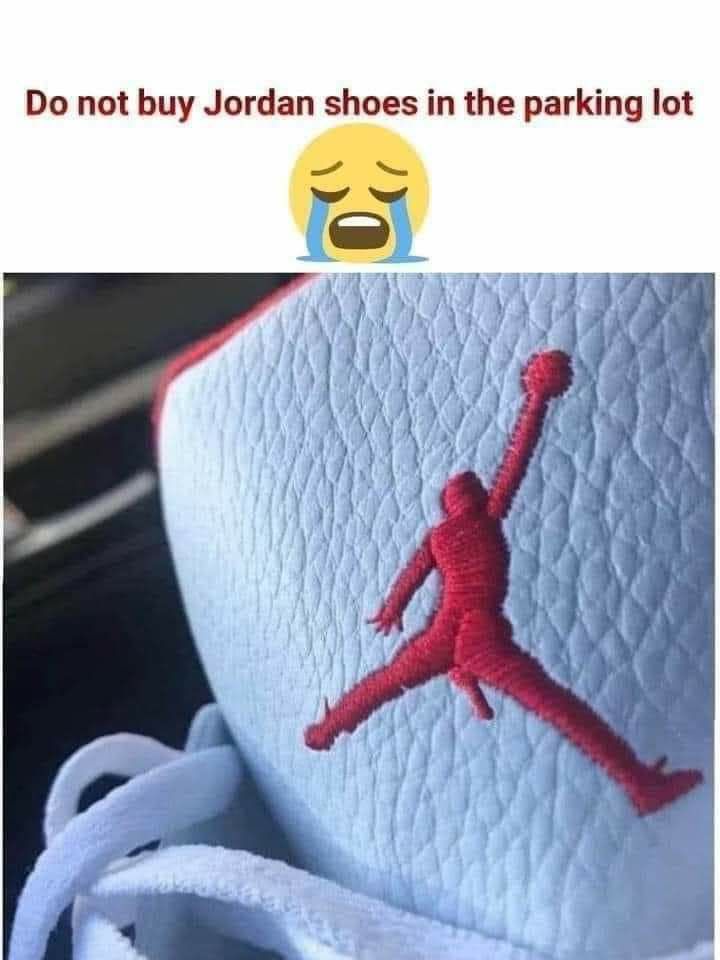 Do not buy Jordan shoes in the parking lot