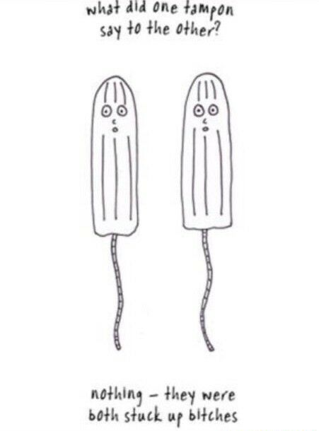 what did One fampon say 10 the othes nothing they were both stuck up biches