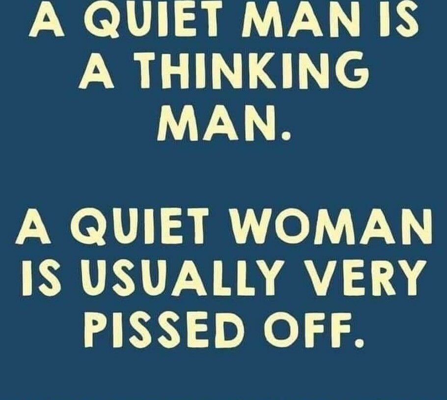 A QUIET MAN IS A THINKING MAN el el Y RRUVAYVNAR VA4 PISSED OFF