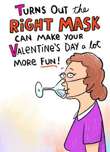 TURNS OuT thw RIGHT MASK CAN MAKe YOUR YaenTines DAY o Ao More Fun