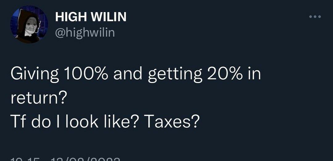 HIGHWILIN B highwilin Giving 100 and getting 20 in return Tf do look like Taxes
