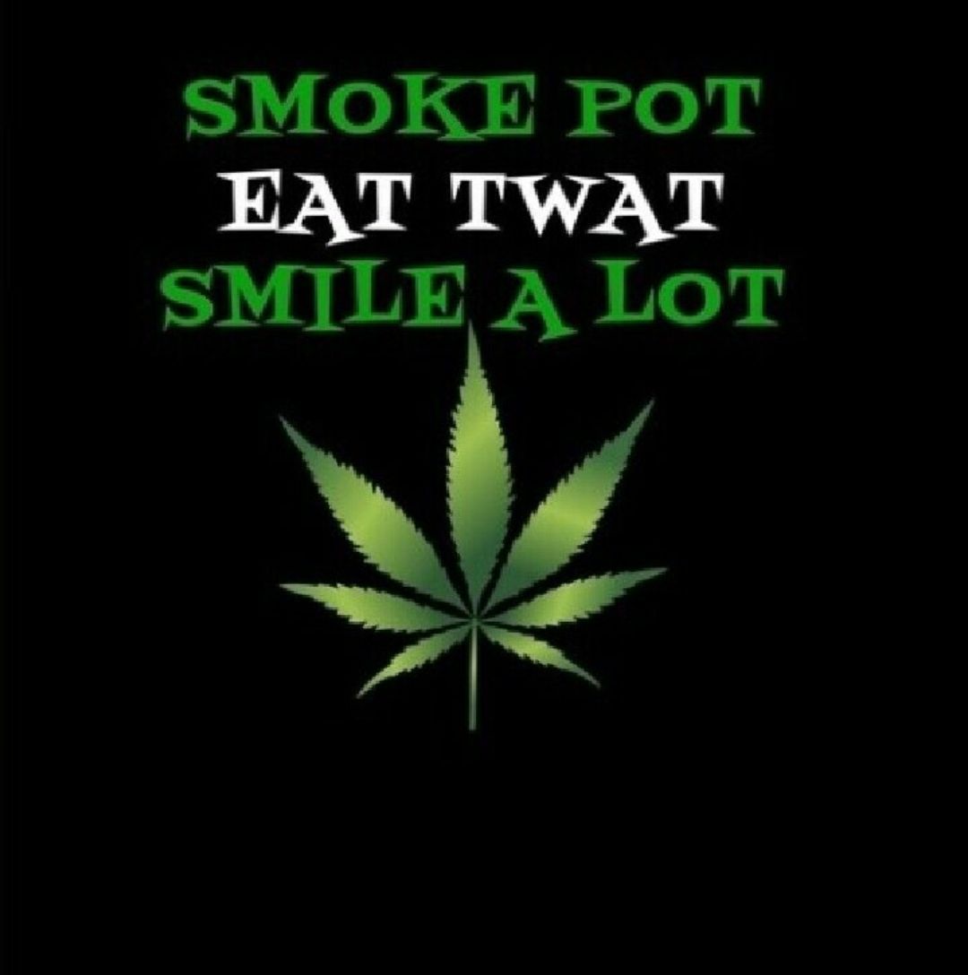 SMOKE POT EAT TWAT 1350809 Me ki 2 T