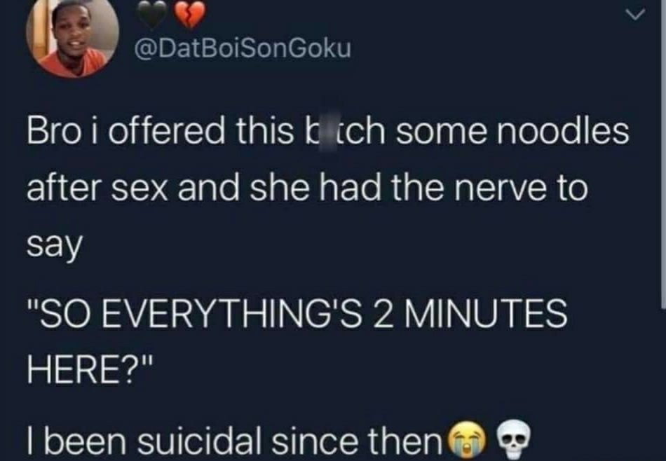 ol 4 DatBoiSonGoku SieNeliITo R gl itel g Klolp R Telo e 1 after sex and she had the nerve to say RSN AV S A NS INERS WA VN ORI S HERE been suicidal since then