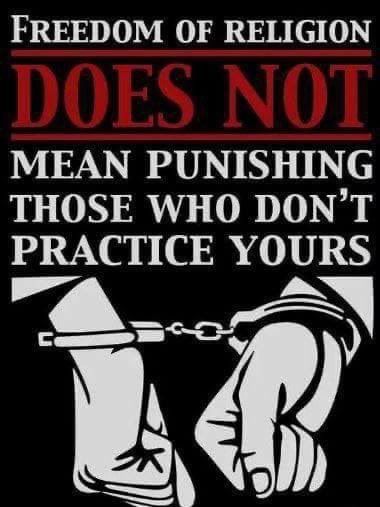 FREEDOM OF RELIGION MEAN PUNISHING THOSE WHO DONT PRACTICE YOURS