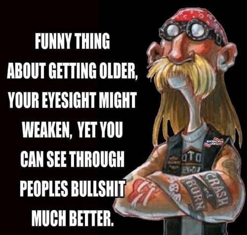 o TRe FNNVTHNG o ABOUT GETTING OLDER YOUREVESIGHTMiGHT WERKEN YETYOU 555 CAN SEE THROUGH iy PEOPLES BULISHITI 27 2 2 g W