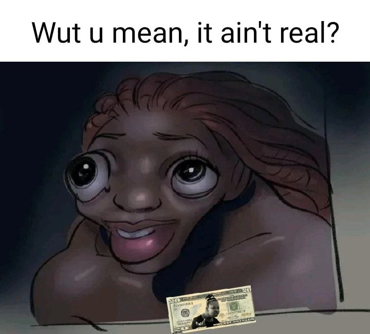 Wut u mean it aint real