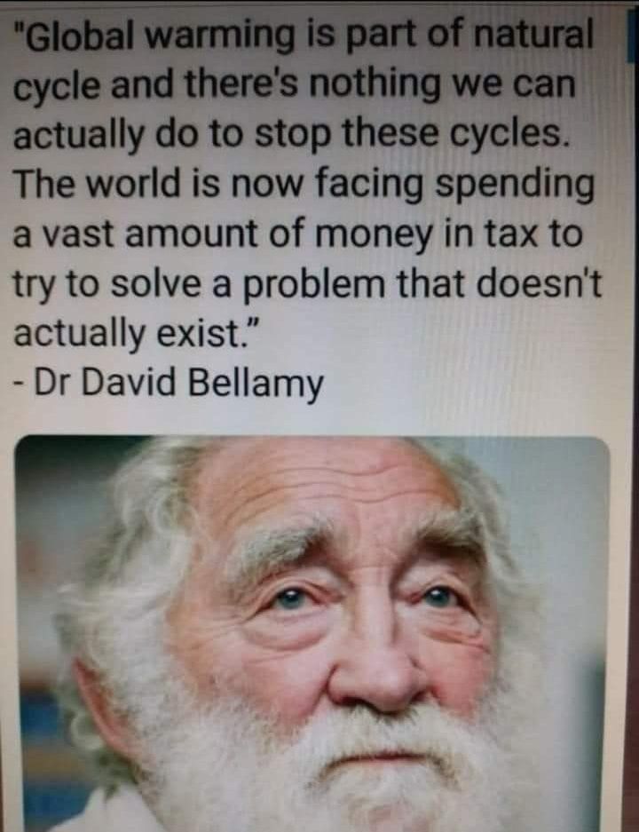 actually do to stop The world is now facing spending a vast amount of money in tax to try to solve a problem that doesnt actually exist Dr David Bellamy