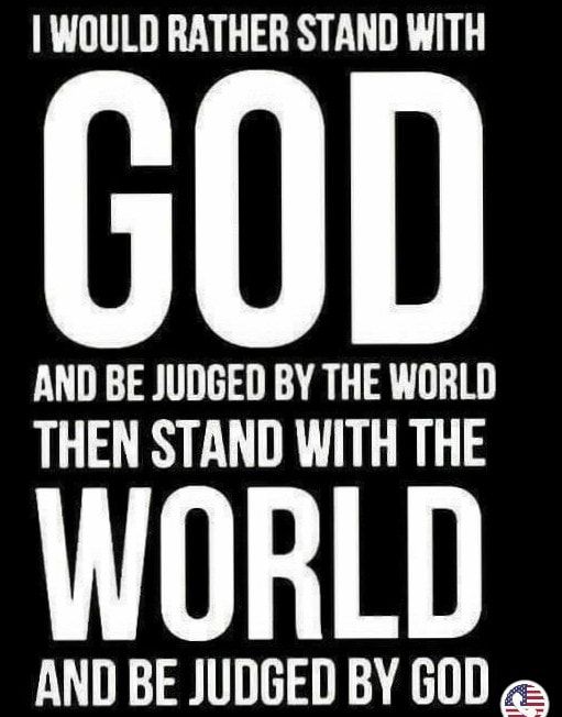 WOULD RATHER STAND WITH Hill AND BE JUDGED BY THE WORLD THEN STAND WITH THE WORLD AND BE JUDGED BY GOD