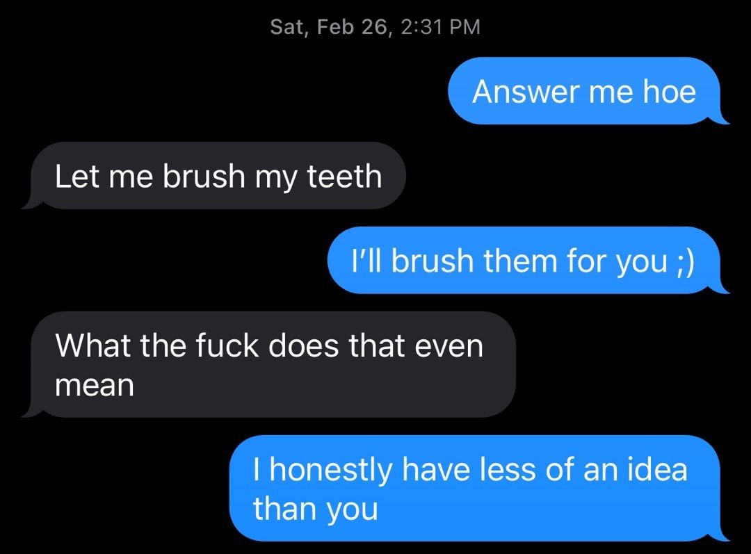 sat Feb 26 231 PM Let me brush my teeth MALEISGER I F LR GEIEEVED mean