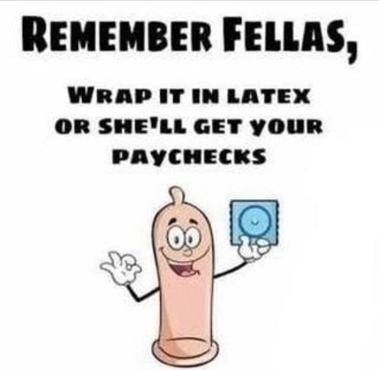 WRAP IT IN LATEX OR SHELL GET YOUR PAYCHECKS