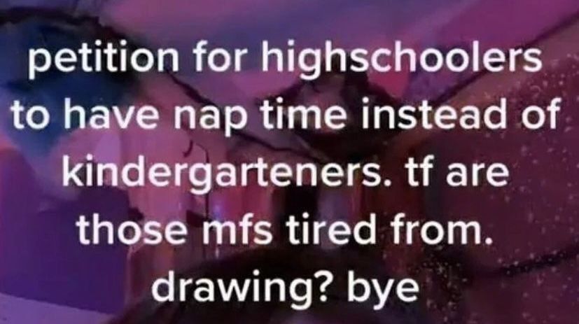 petition for highschoolers to ha nap time instead of ki ganeners tf are those mfs tired from drawing bye