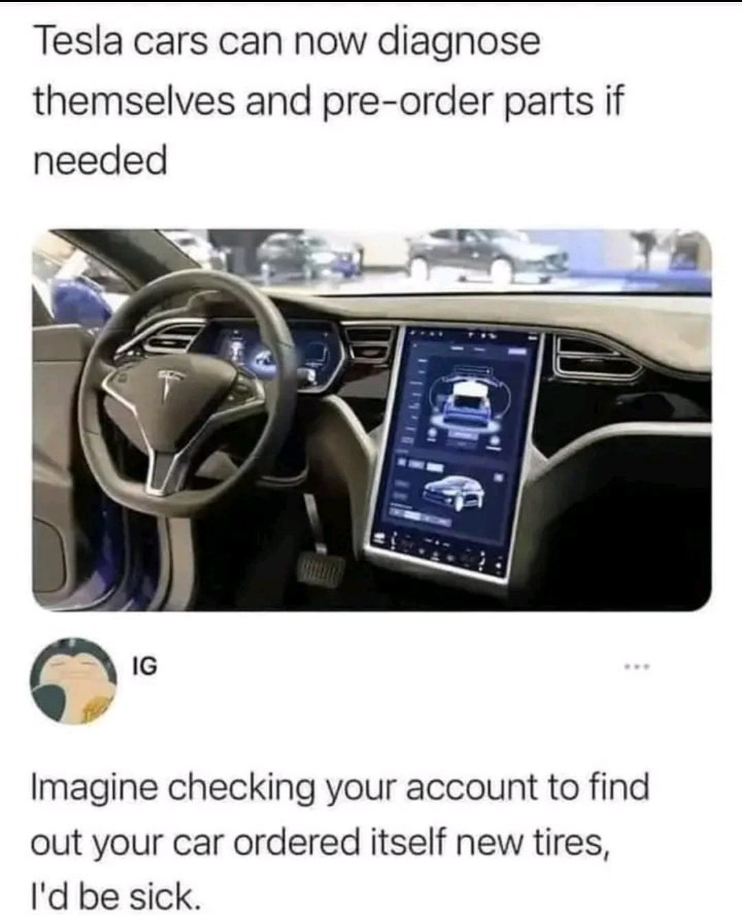 Tesla cars can now diagnose themselves and pre order parts if needed R e Imagine checking your account to find out your car ordered itself new tires Id be sick