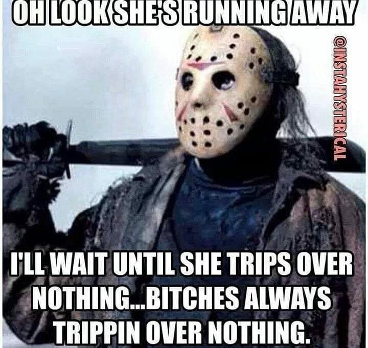 FLL WAIT UNTIL SHE TRIPS OVER NOTHINGBITCHES ALWAYS TRIPPIN OVER NOTHING