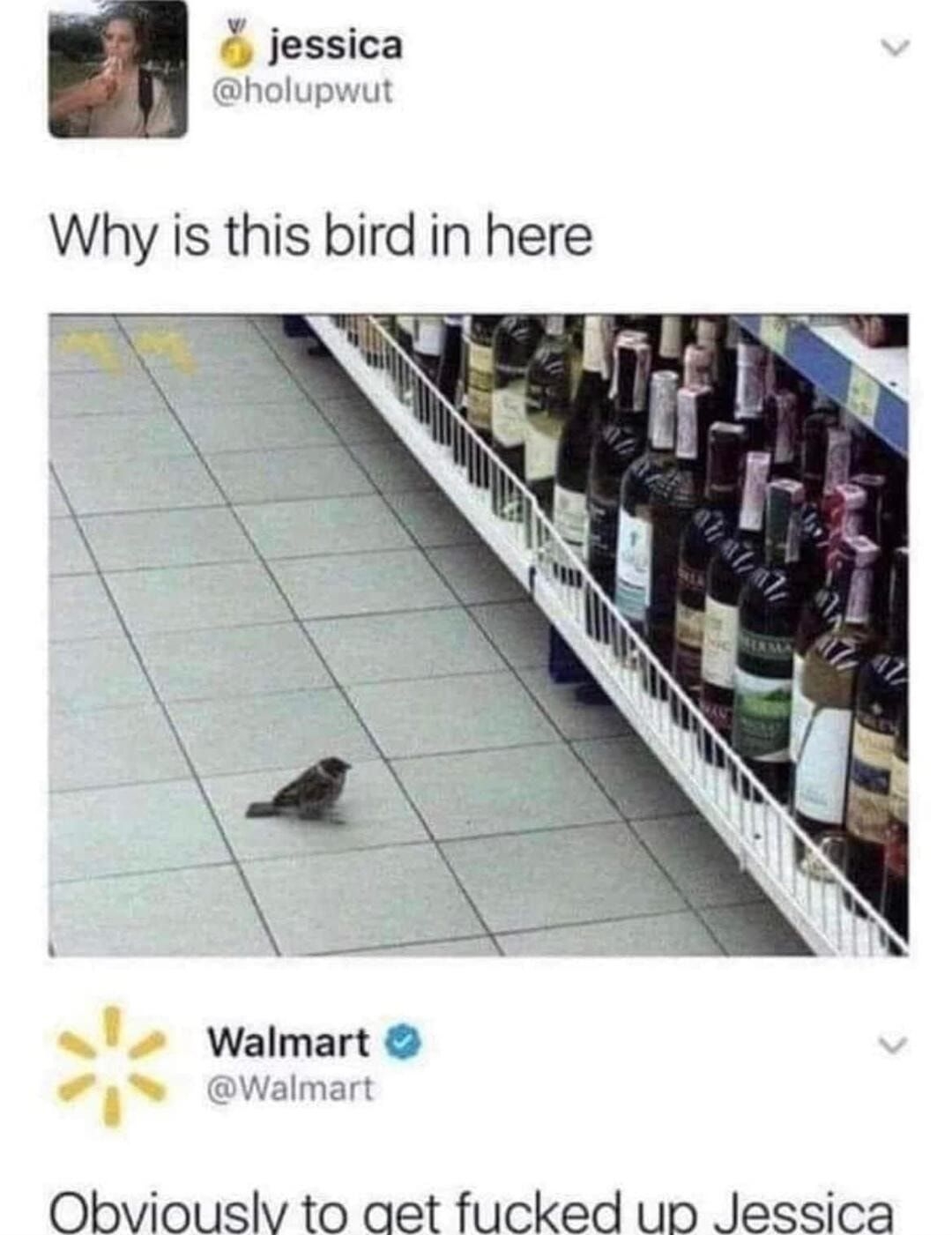 Walmart 74 Walmart Obviously to get fucked up Jessica