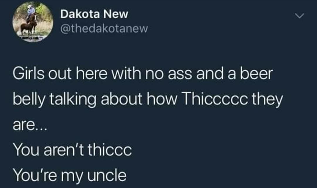 DELGICHENY SGELELGIEL T Girls out here with no ass and a beer SCIVAEINIC e olelVidalel A HpTToleleleleR al1Y2 EICW ACTEIChRE e Youre my uncle