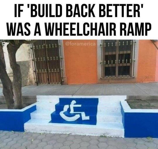 IF BUILD BACK BETTER WAS A WHEELCHAIR RAMP