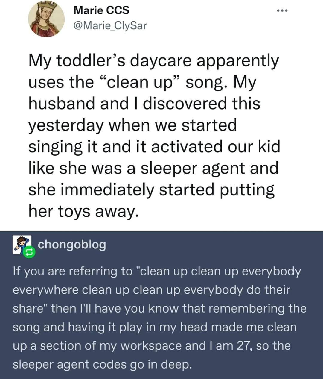 Marie CCS Marie ClySar My toddlers daycare apparently uses the clean up song My husband and discovered this yesterday when we started singing it and it activated our kid like she was a sleeper agent and she immediately started putting her toys away chongoblog ody ybody do their share then Ill have you know that remembering the song and having it play in my head made me clean tion of my workspace a