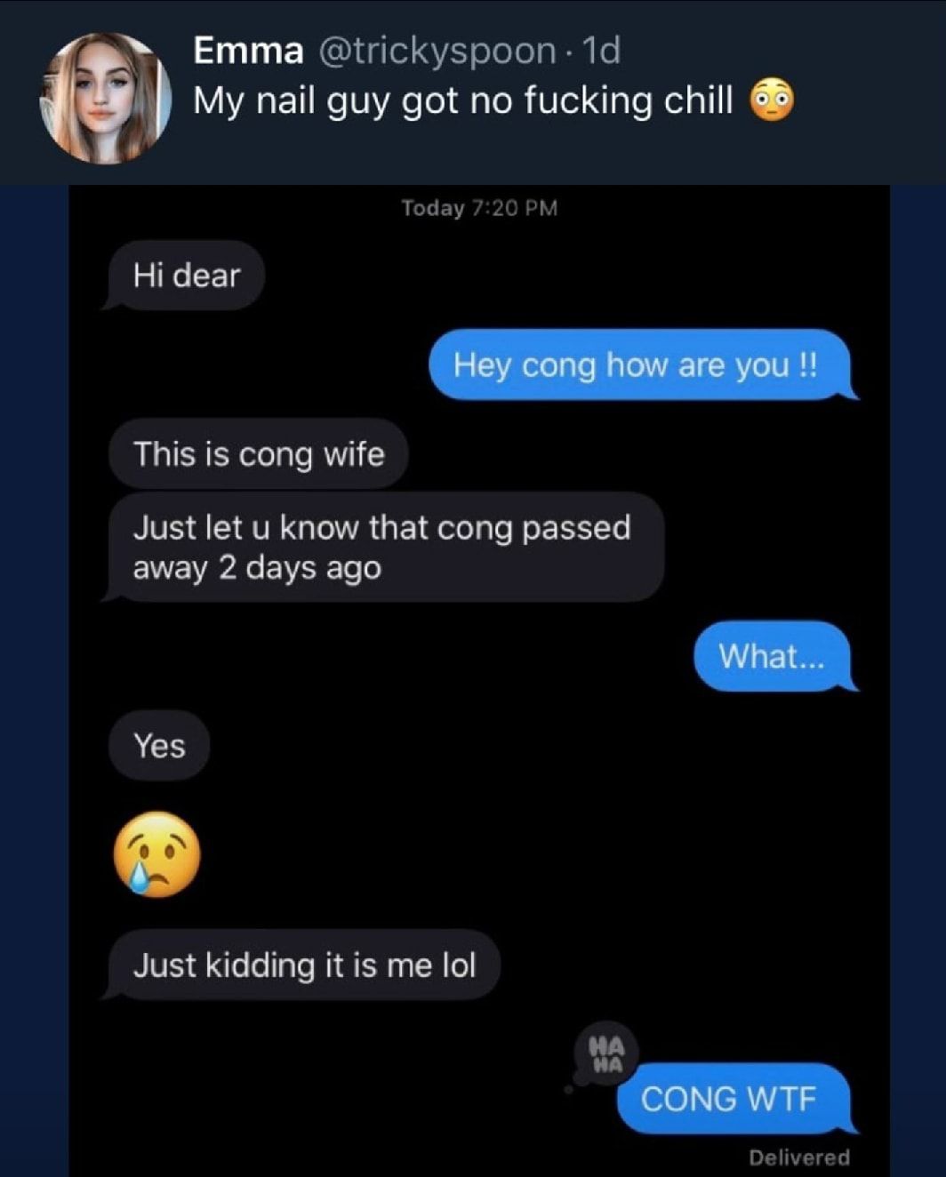 Emma trickyspoon 1d My nail guy got no fucking chill Today 720 P Hi dear This is cong wife Just let u know that cong passed away 2 days ago Yes Just kidding it is me lol