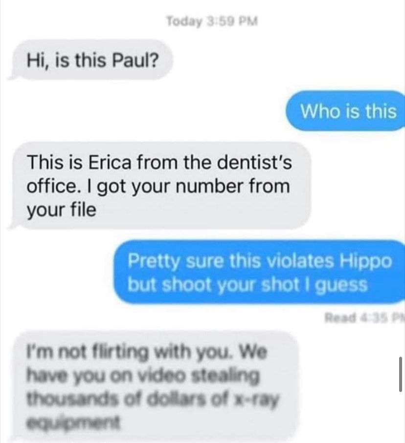 Today 359 PM Hi is this Paul This is Erica from the dentists office got your number from your file
