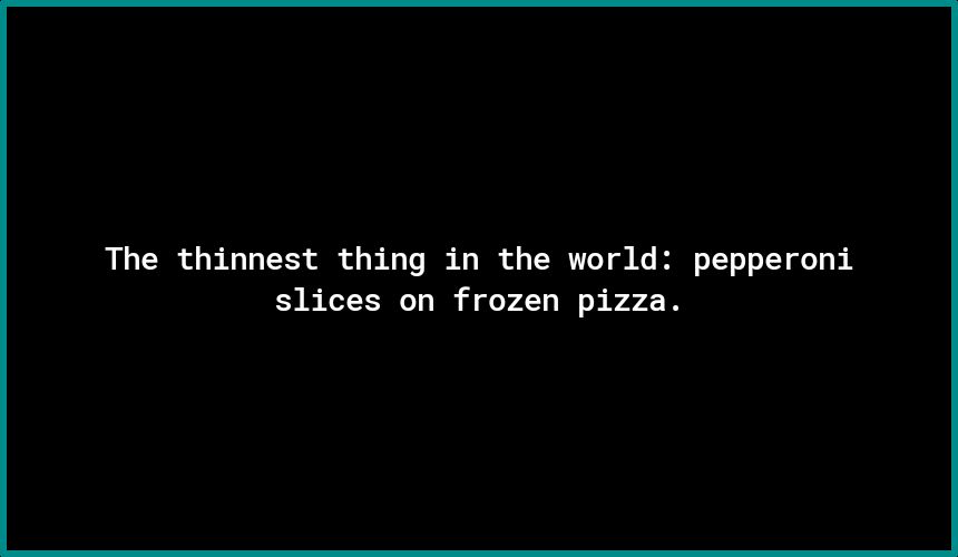 The thinnest thing in the world pepperoni slices on frozen pizza