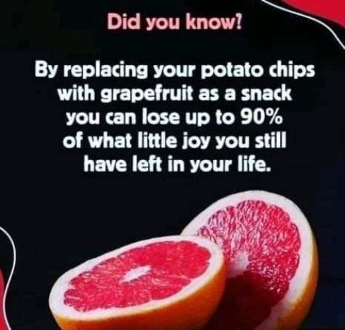 Did you know By replacing your potato chips UL TET TN BT you can lose up to 90 of what little joy you still have left in your life
