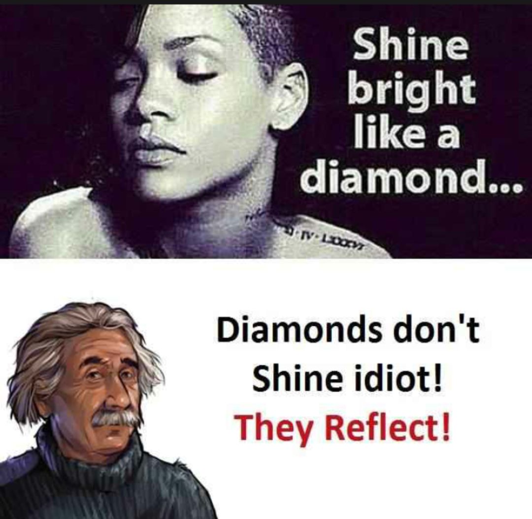 Shine bright 1GE e E17176 18 Diamonds dont Shine idiot